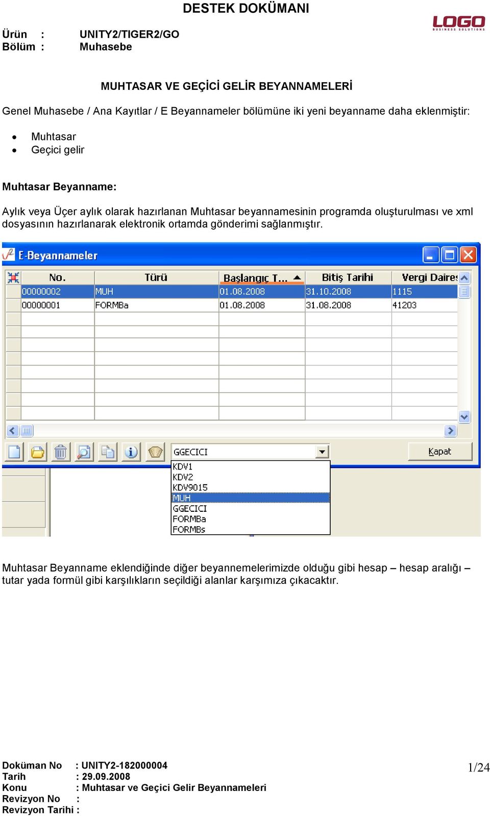 programda oluşturulması ve xml dosyasının hazırlanarak elektronik ortamda gönderimi sağlanmıştır.