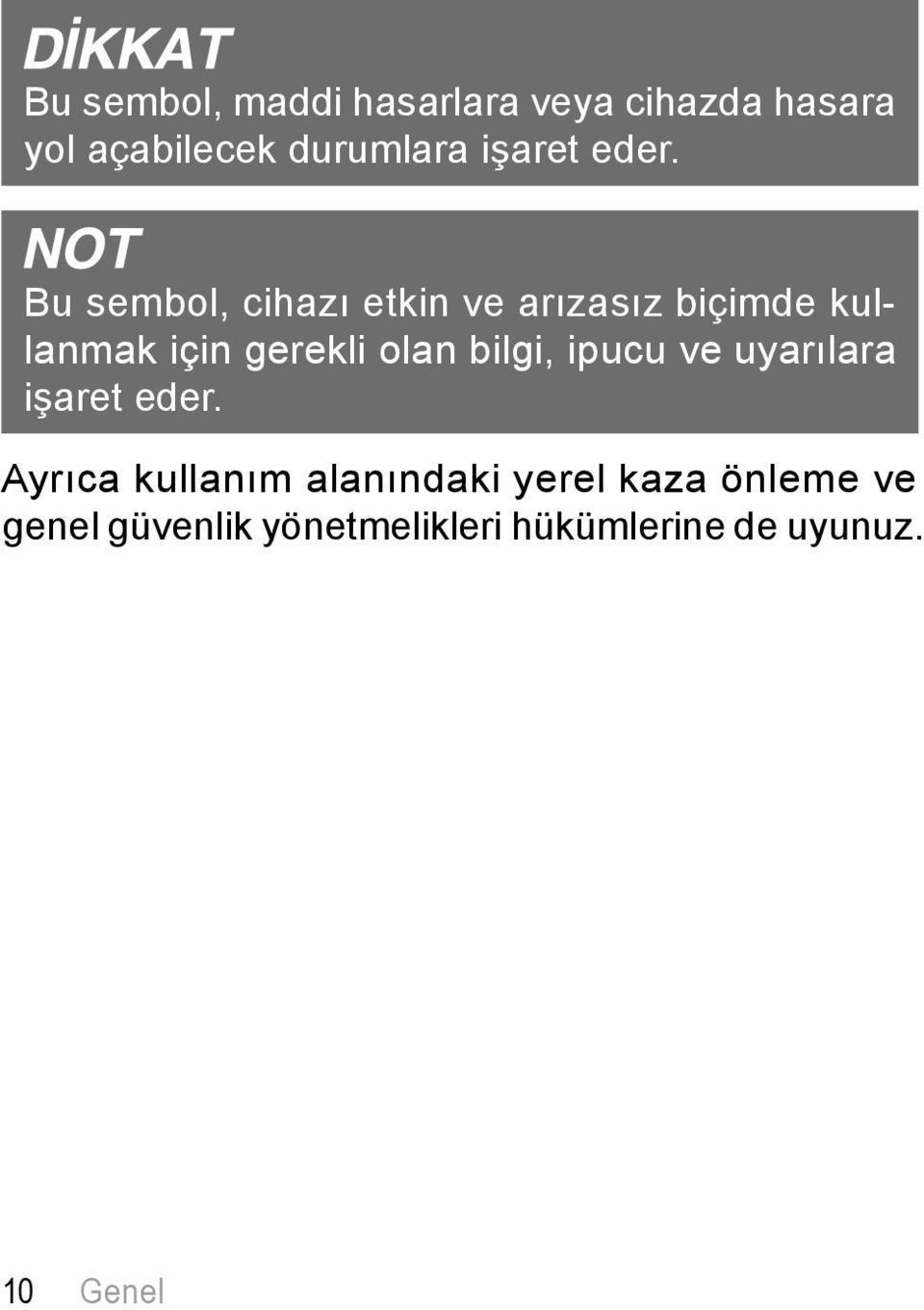 Bu sembol, cihazı etkin ve arızasız biçimde kullanmak için gerekli olan