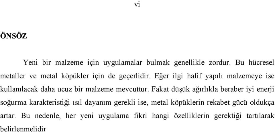 Eğer ilgi hafif yapılı malzemeye ise kullanılacak daha ucuz bir malzeme mevcuttur.