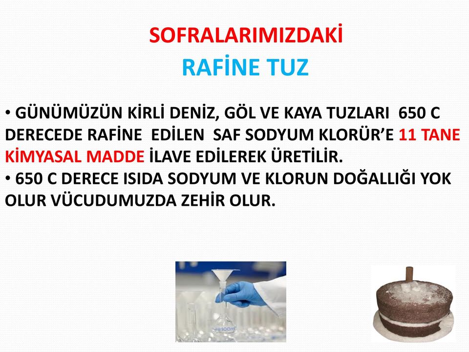 11 TANE KİMYASAL MADDE İLAVE EDİLE EK Ü ETİLİ.