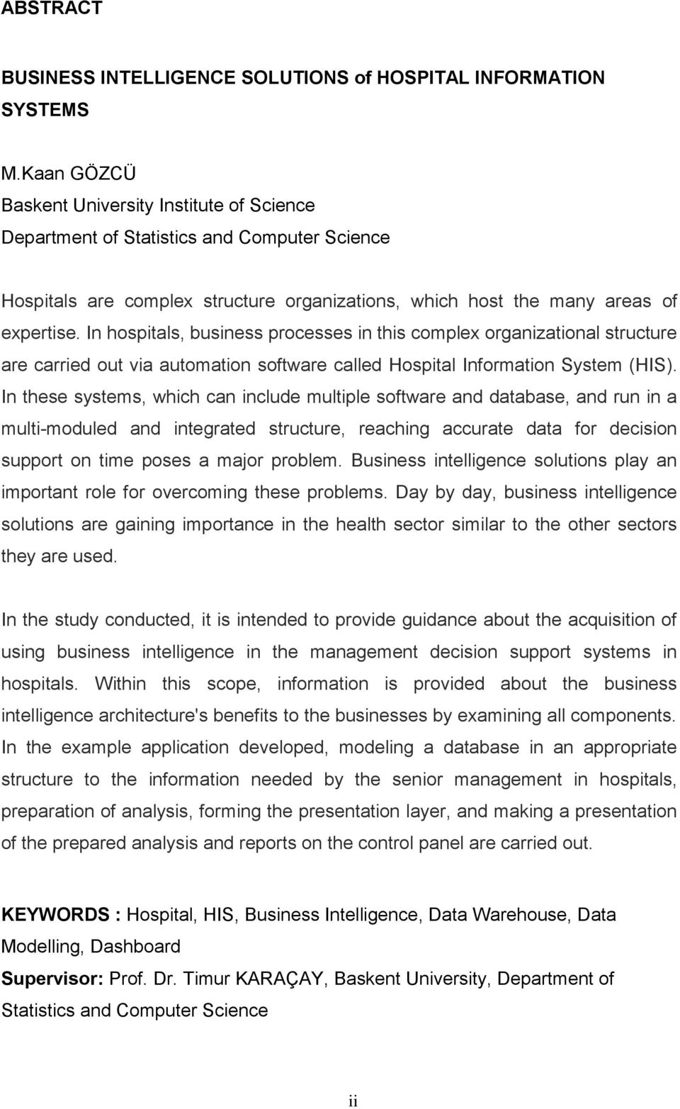 In hospitals, business processes in this complex organizational structure are carried out via automation software called Hospital Information System (HIS).