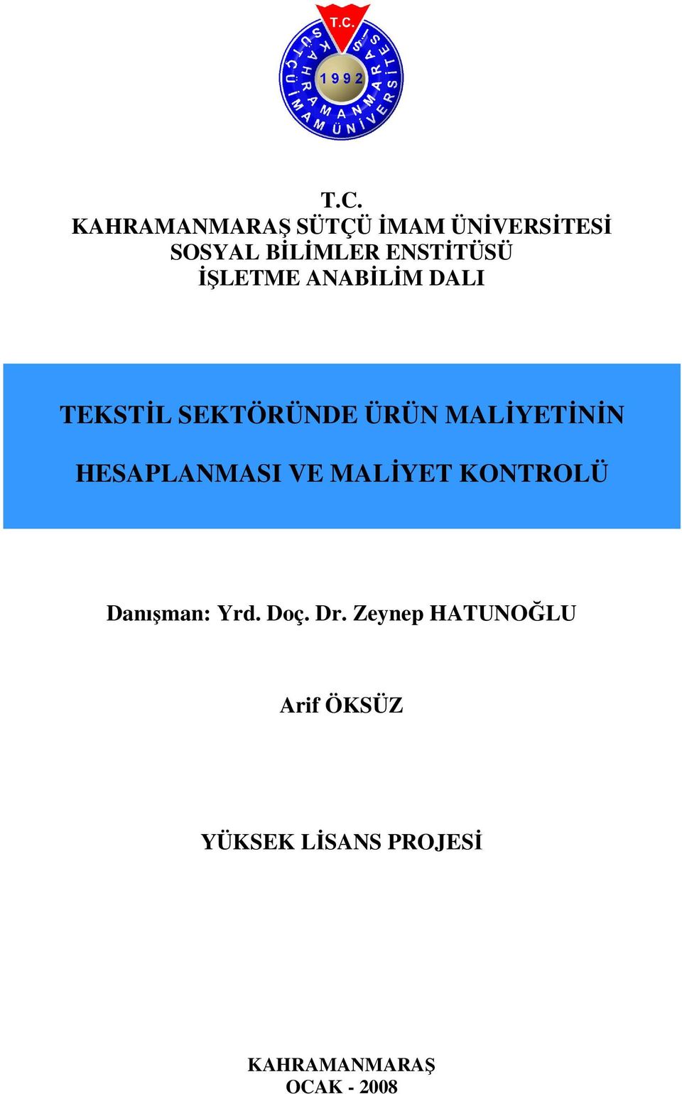 MALİYETİNİN HESAPLANMASI VE MALİYET KONTROLÜ Danışman: Yrd.