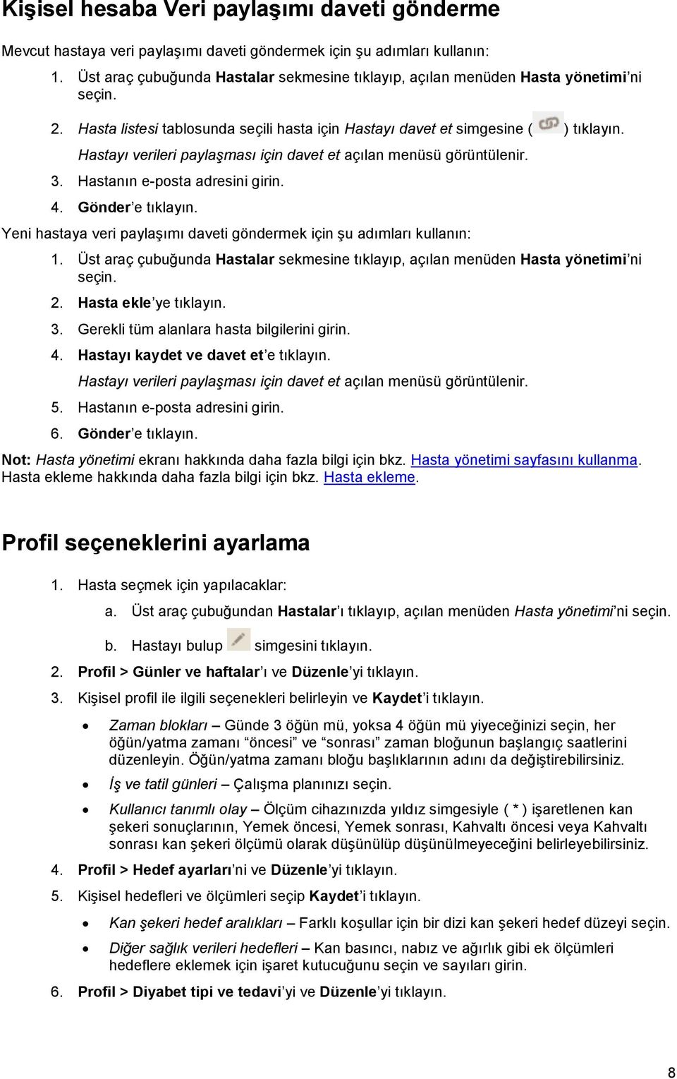 Hastayı verileri paylaşması için davet et açılan menüsü görüntülenir. 3. Hastanın e-posta adresini girin. 4. Gönder e tıklayın.