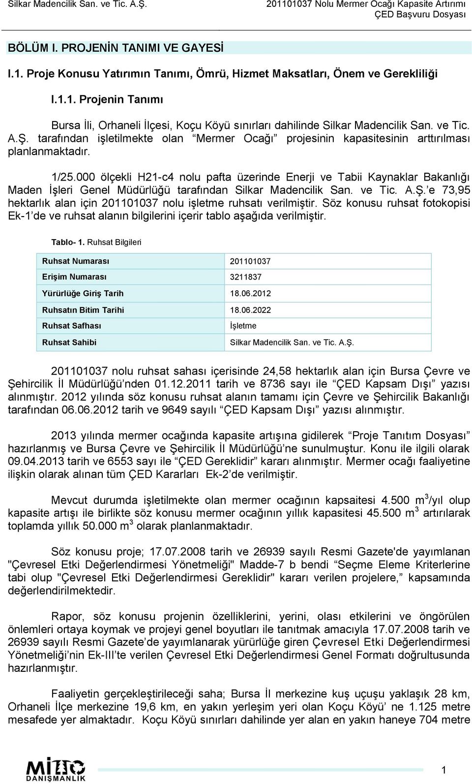 000 ölçekli H21-c4 nolu pafta üzerinde Enerji ve Tabii Kaynaklar Bakanlığı Maden ĠĢleri Genel Müdürlüğü tarafından Silkar Madencilik San. ve Tic. A.ġ.