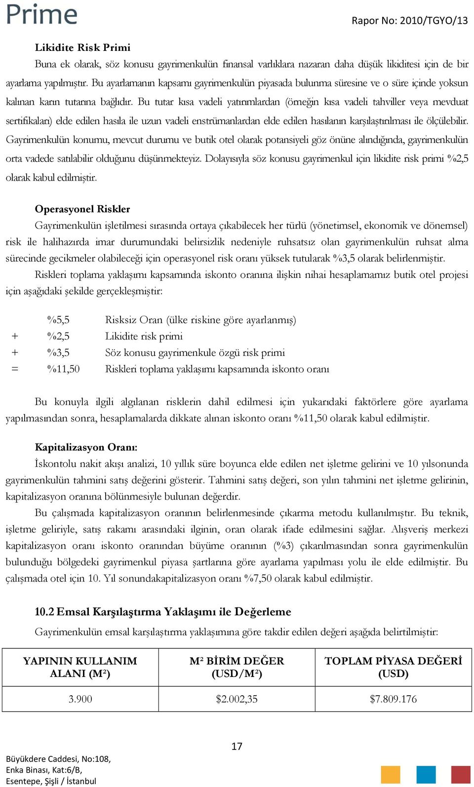 Bu tutar kısa vadeli yatırımlardan (örneğin kısa vadeli tahviller veya mevduat sertifikaları) elde edilen hasıla ile uzun vadeli enstrümanlardan elde edilen hasılanın karşılaştırılması ile