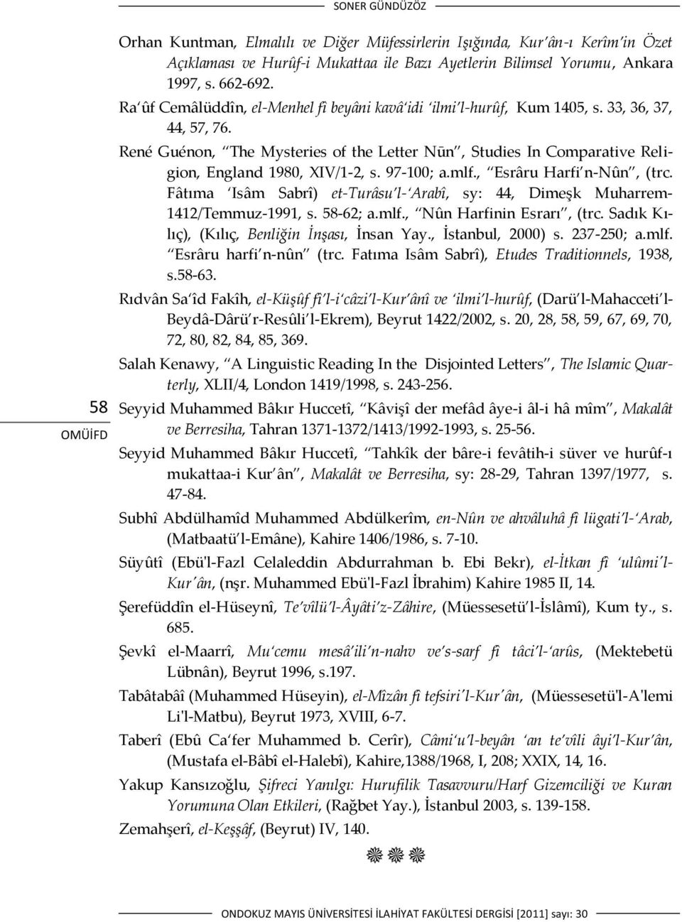 René Guénon, The Mysteries of the Letter Nūn, Studies In Comparative Religion, England 1980, XIV/1-2, s. 97-100; a.mlf., Esrâru Harfi n-nûn, (trc.