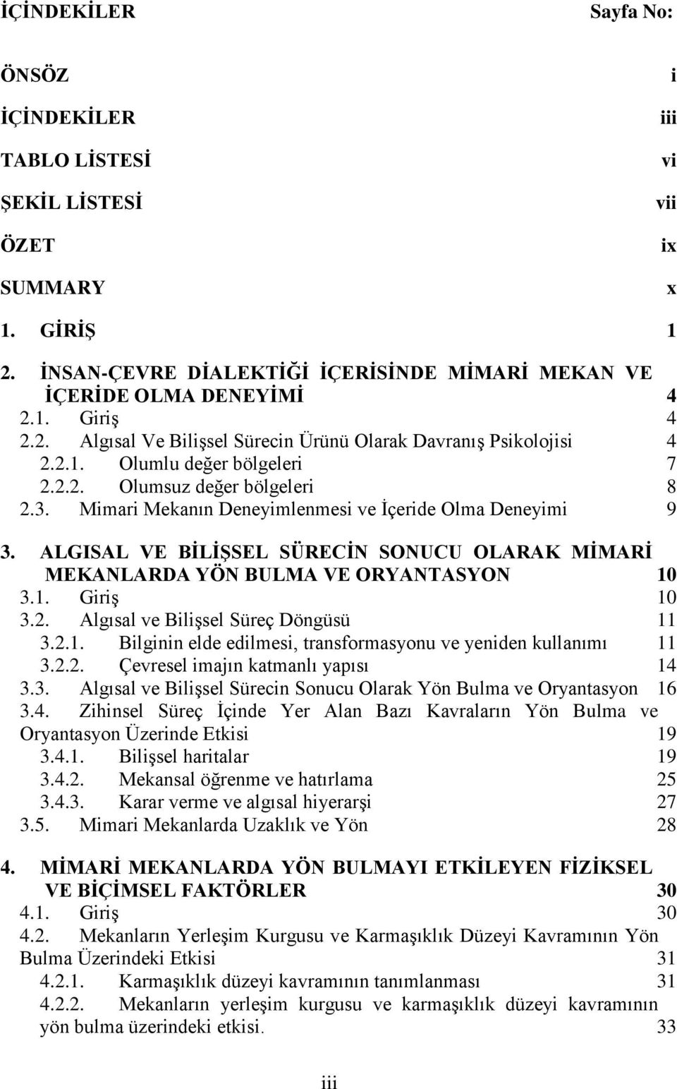 ALGISAL VE BĠLĠġSEL SÜRECĠN SONUCU OLARAK MĠMARĠ MEKANLARDA YÖN BULMA VE ORYANTASYON 10 3.1. GiriĢ 10 3.2. Algısal ve BiliĢsel Süreç Döngüsü 11 3.2.1. Bilginin elde edilmesi, transformasyonu ve yeniden kullanımı 11 3.