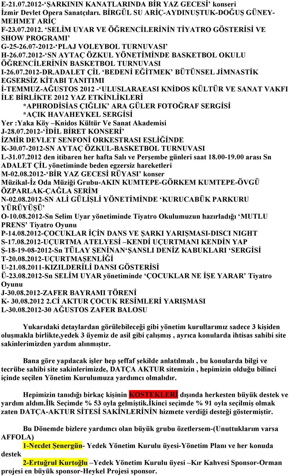 ADALET ÇİL BEDENİ EĞİTMEK BÜTÜNSEL JİMNASTİK EGSERSİZ KİTABI TANITIMI İ-TEMMUZ-AĞUSTOS 2012 - ULUSLARAEASI KNİDOS KÜLTÜR VE SANAT VAKFI İLE BİRLİKTE 2012 YAZ ETKİNLİKLERİ *APHRODİSİAS ÇIĞLIK ARA