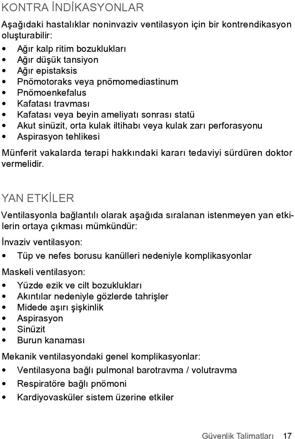 terapi hakkındaki kararı tedaviyi sürdüren doktor vermelidir.