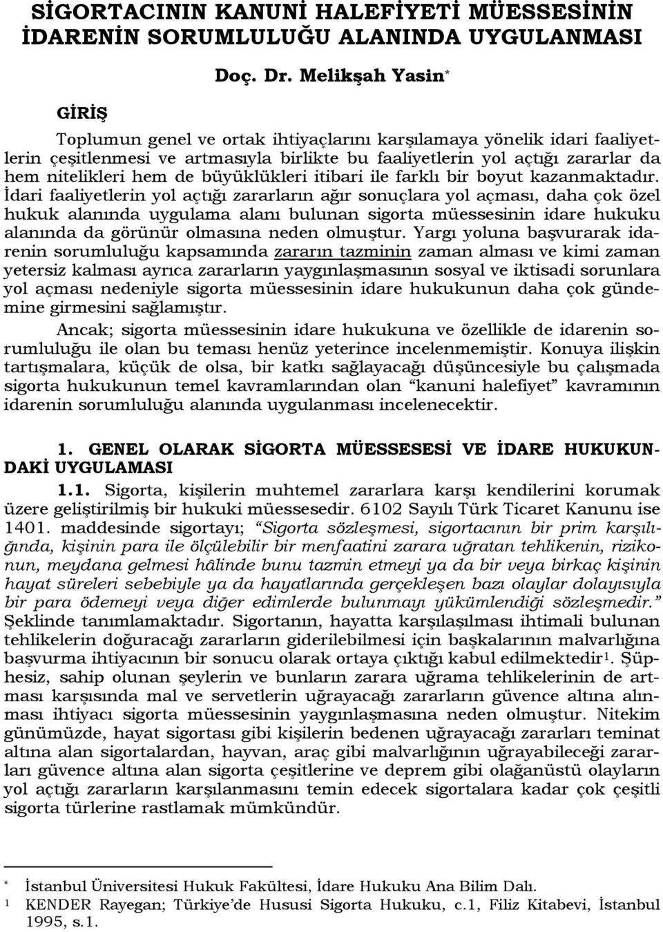 büyüklükleri itibari ile farklı bir boyut kazanmaktadır.