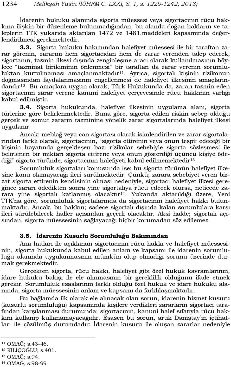 1481.maddeleri kapsamında değerlendirilmesi gerekmektedir. 3.