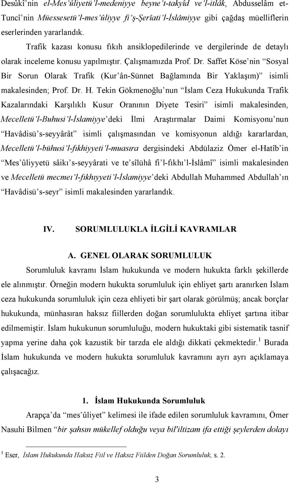 Saffet Köse nin Sosyal Bir Sorun Olarak Trafik (Kur ân-sünnet Bağlamında Bir Yaklaşım) isimli makalesinden; Prof. Dr. H.