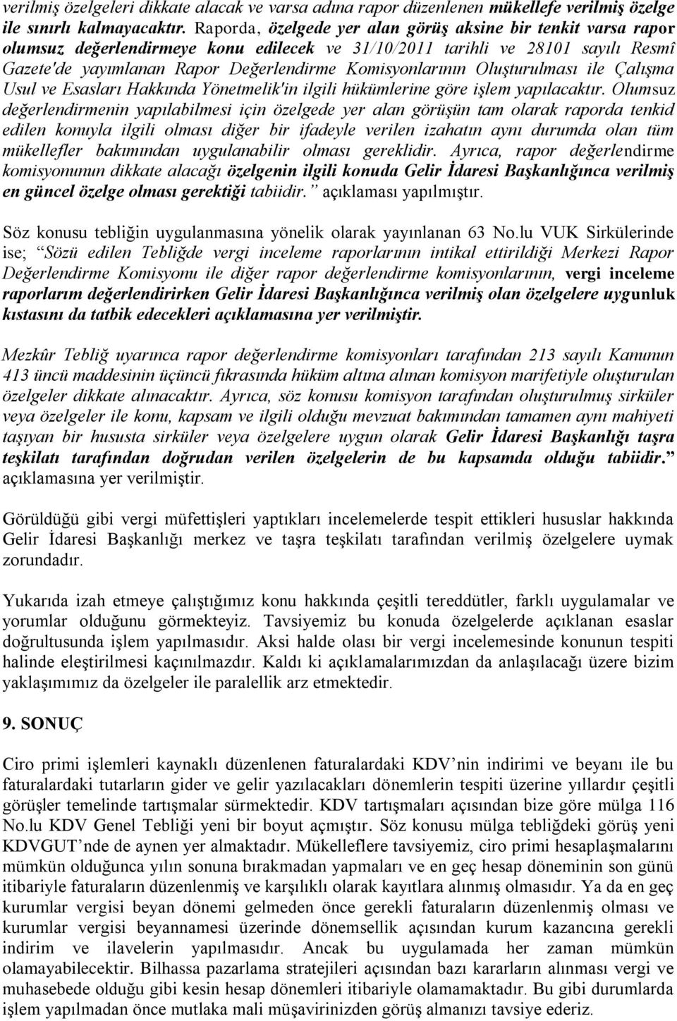 Komisyonlarının Oluşturulması ile Çalışma Usul ve Esasları Hakkında Yönetmelik'in ilgili hükümlerine göre işlem yapılacaktır.