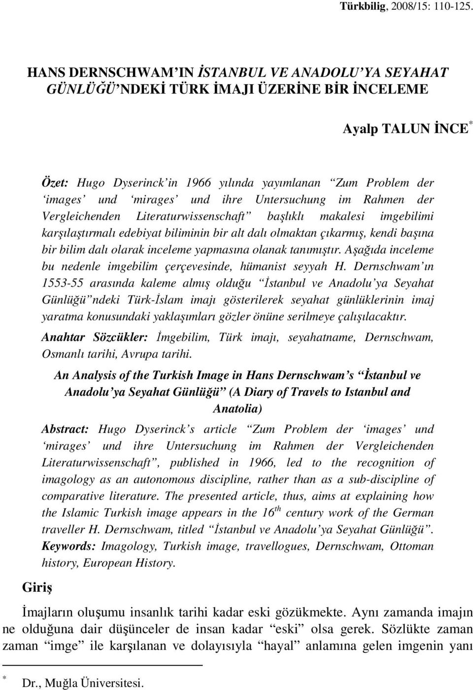 mirages und ihre Untersuchung im Rahmen der Vergleichenden Literaturwissenschaft başlıklı makalesi imgebilimi karşılaştırmalı edebiyat biliminin bir alt dalı olmaktan çıkarmış, kendi başına bir bilim