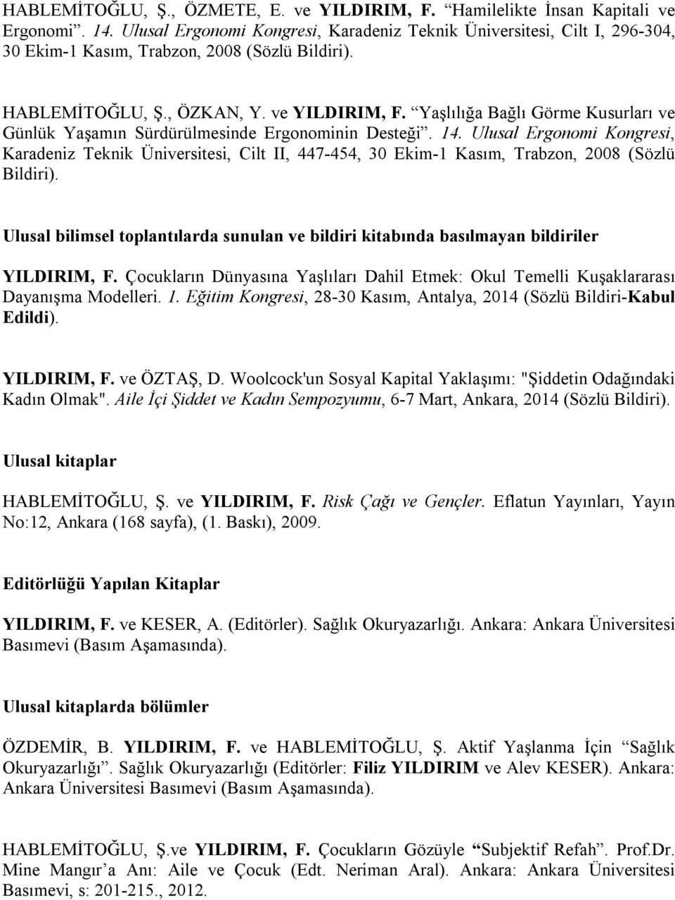 Yaşlılığa Bağlı Görme Kusurları ve Günlük Yaşamın Sürdürülmesinde Ergonominin Desteği. 14.