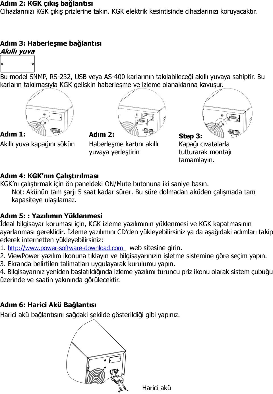 Bu karların takılmasıyla KGK geliģkin haberleģme ve izleme olanaklarına kavuģur.