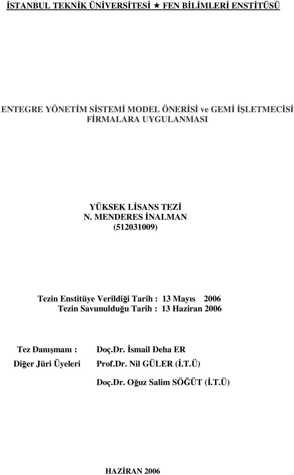 MENDERES İNALMAN (512031009) Tezin Enstitüye Verildiği Tarih : 13 Mayıs 2006 Tezin Savunulduğu Tarih