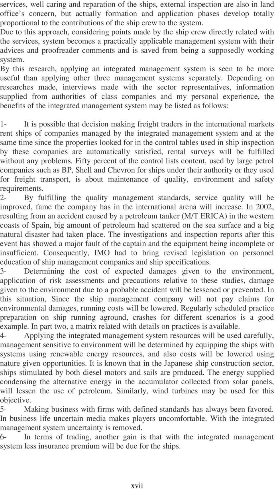 Due to this approach, considering points made by the ship crew directly related with the services, system becomes a practically applicable management system with their advices and proofreader