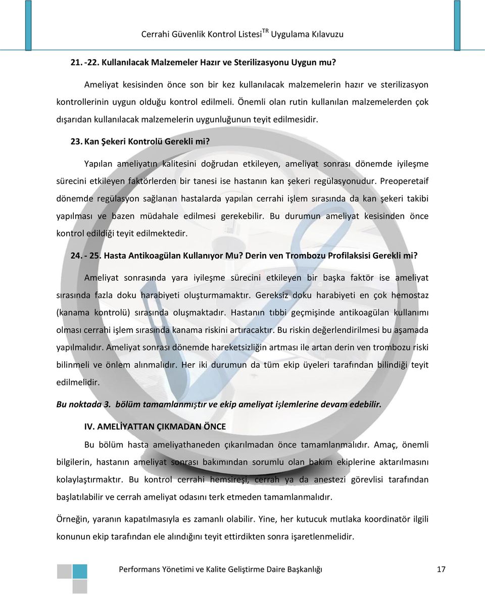 Yapılan ameliyatın kalitesini doğrudan etkileyen, ameliyat sonrası dönemde iyileşme sürecini etkileyen faktörlerden bir tanesi ise hastanın kan şekeri regülasyonudur.