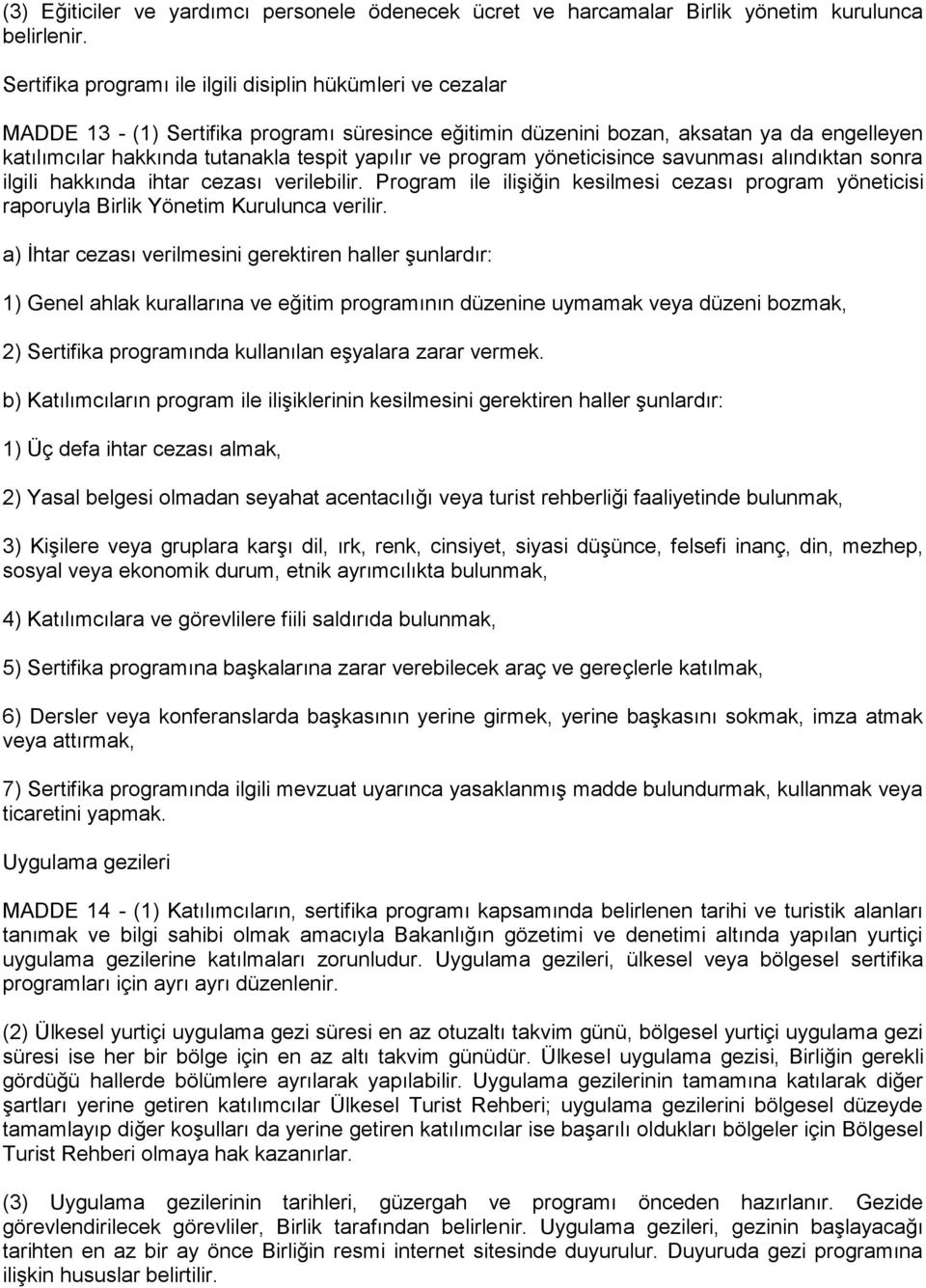 yapılır ve program yöneticisince savunması alındıktan sonra ilgili hakkında ihtar cezası verilebilir.