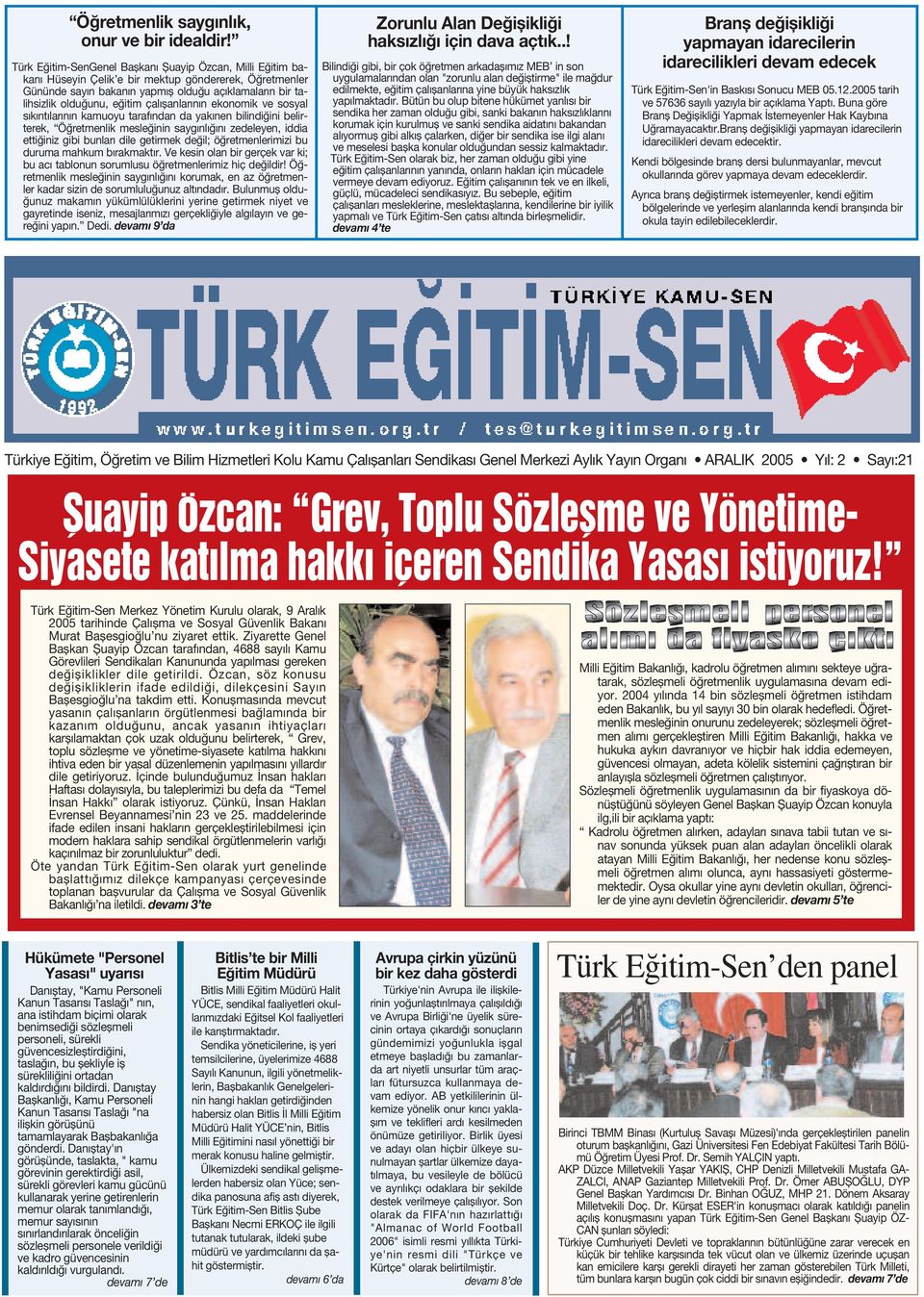 çal flanlar n n ekonomik ve sosyal s k nt lar n n kamuoyu taraf ndan da yak nen bilindi ini belirterek, Ö retmenlik mesle inin sayg nl n zedeleyen, iddia etti iniz gibi bunlar dile getirmek de il; ö