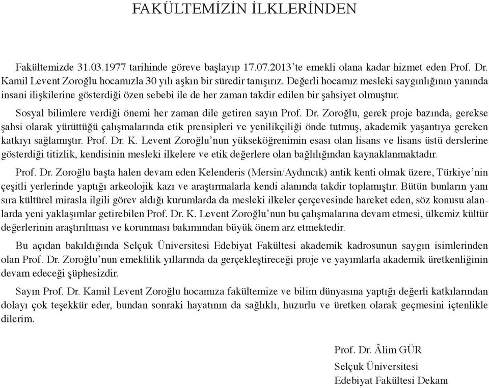 Sosyal bilimlere verdiği önemi her zaman dile getiren sayın Prof. Dr.