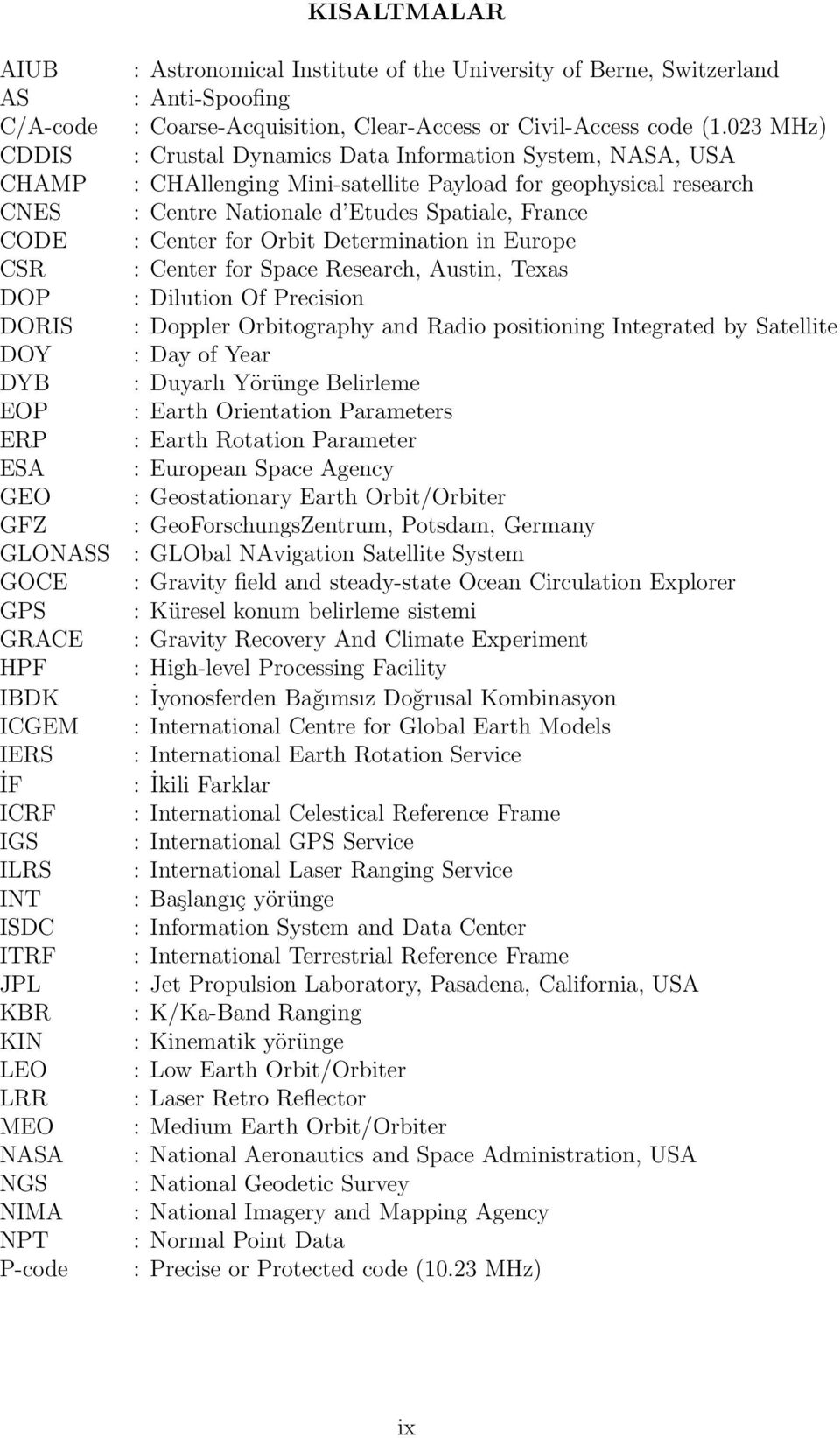 for Orbit Determination in Europe CSR : Center for Space Research, Austin, Texas DOP : Dilution Of Precision DORIS : Doppler Orbitography and Radio positioning Integrated by Satellite DOY : Day of