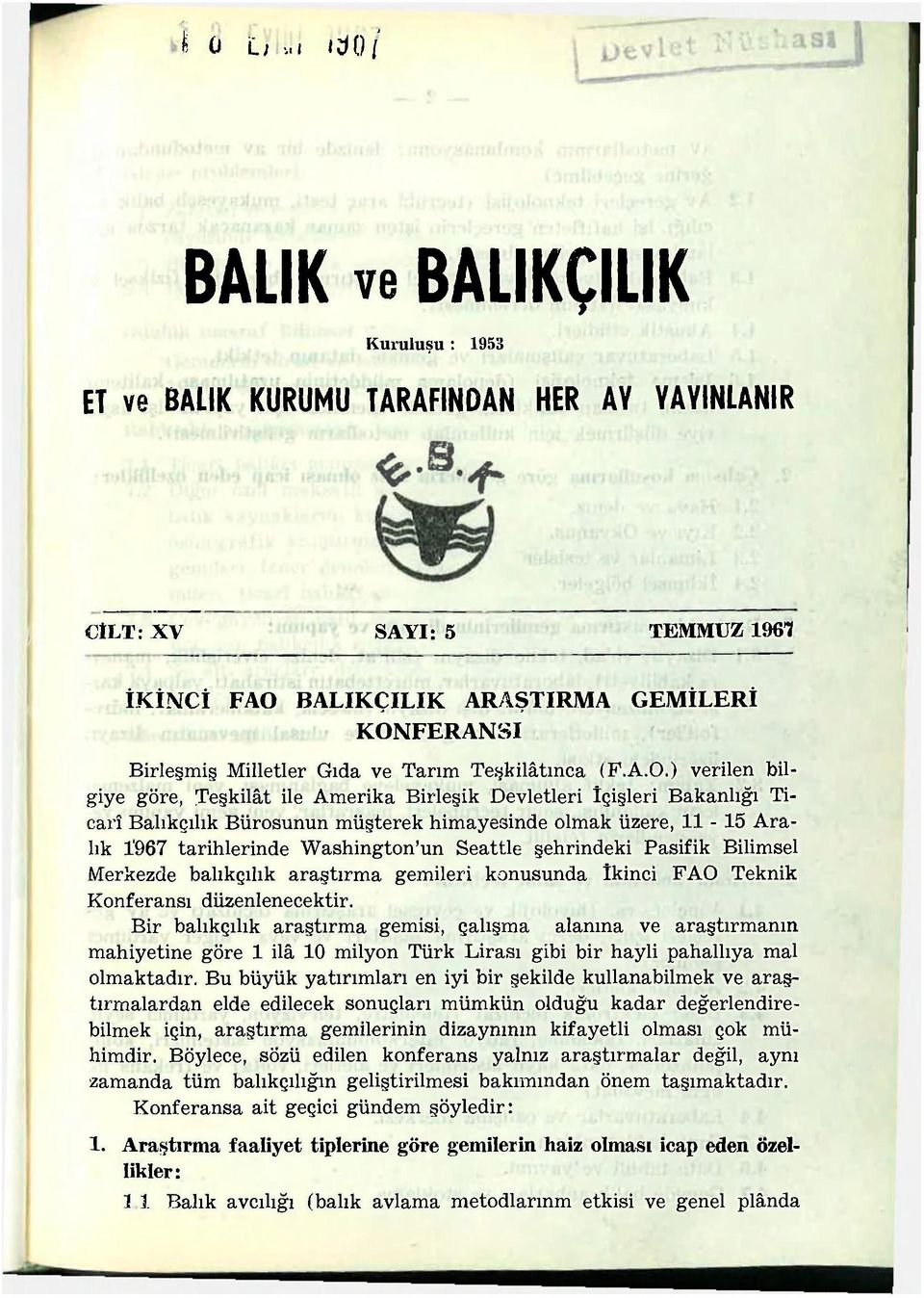 ) verilen bilgiye göre, Teşkilât ile Amerika Birleşik Devletleri İçişleri Bakanlığı Ticarî Balıkçılık Bürosunun müşterek himayesinde olmak üzere, 11-15 Aralık 1'967 tarihlerinde Washington'un Seattle