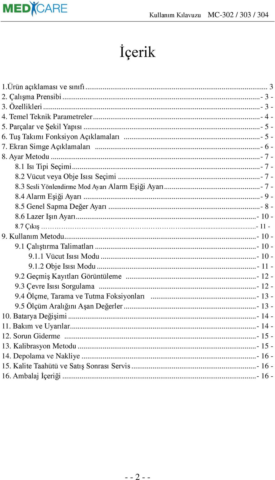 .. - 9-8.5 Genel Sapma Değer Ayarı... - 8-8.6 Lazer Işın Ayarı... - 10-8.7 Çıkış...- 11-9. Kullanım Metodu... - 10-9.1 Çalıştırma Talimatları... - 10-9.1.1 Vücut Isısı Modu... - 10-9.1.2 Obje Isısı Modu.