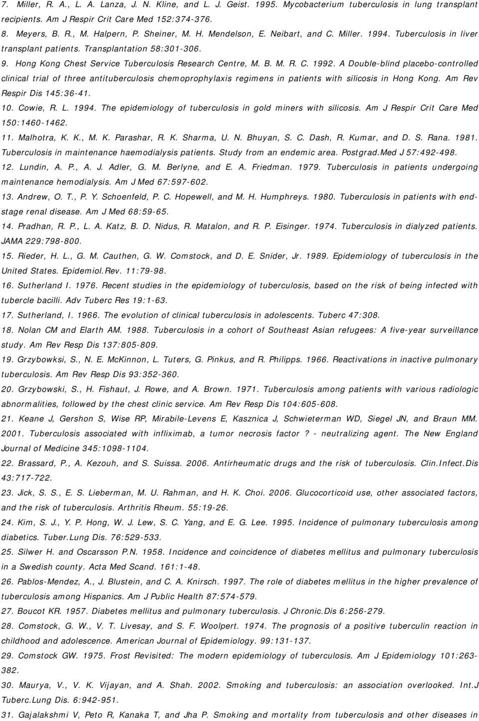 A Double-blind placebo-controlled clinical trial of three antituberculosis chemoprophylaxis regimens in patients with silicosis in Hong Kong. Am Rev Respir Dis 145:36-41. 10. Cowie, R. L. 1994.