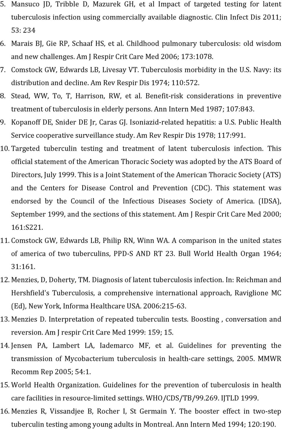 Tuberculosis morbidity in the U.S. Navy: its distribution and decline. Am Rev Respir Dis 1974; 110:572. 8. Stead, WW, To, T, Harrison, RW, et al.