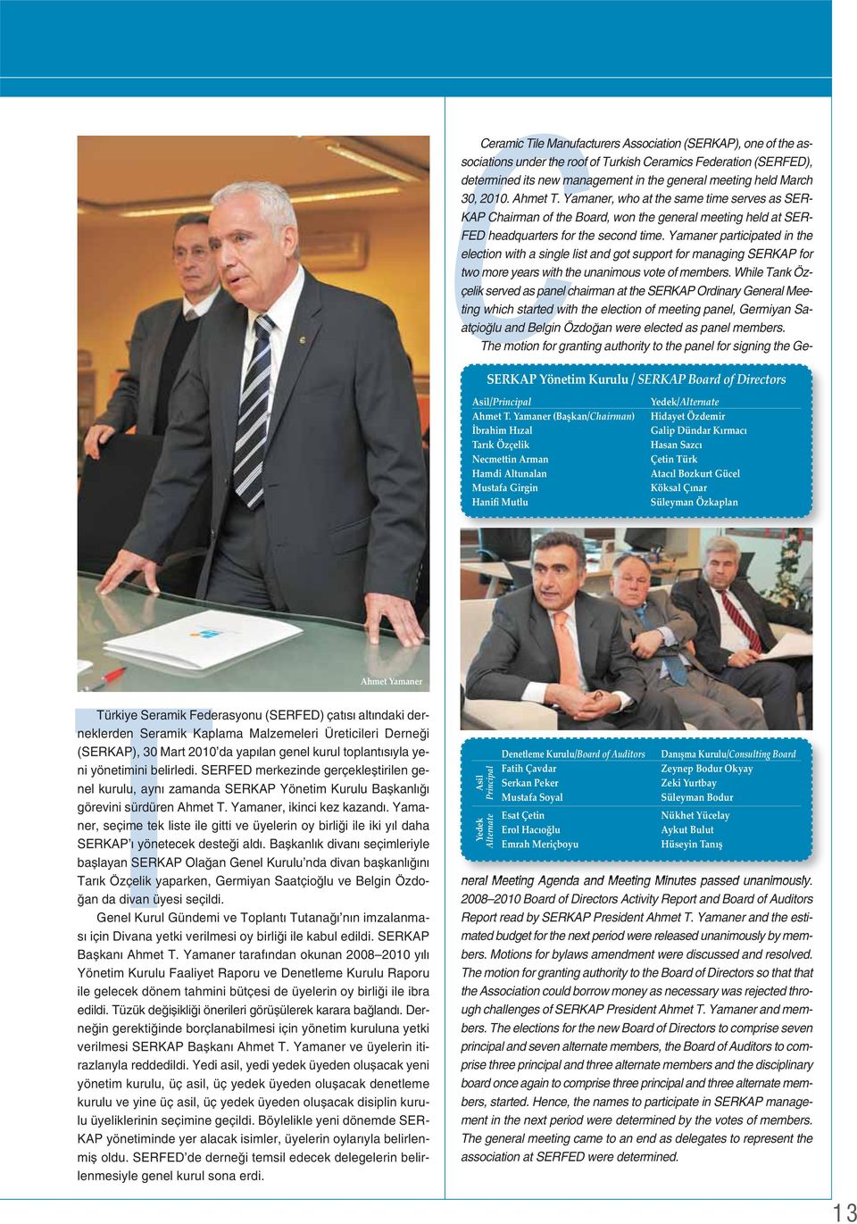 Bozkurt Gücel Köksal Çınar Süleyman Özkaplan TTürkiye Seramik Federasyonu (SERFED) çatısı altındaki derneklerden Seramik Kaplama Malzemeleri Üreticileri Derneği (SERKAP), 30 Mart 2010 da yapılan