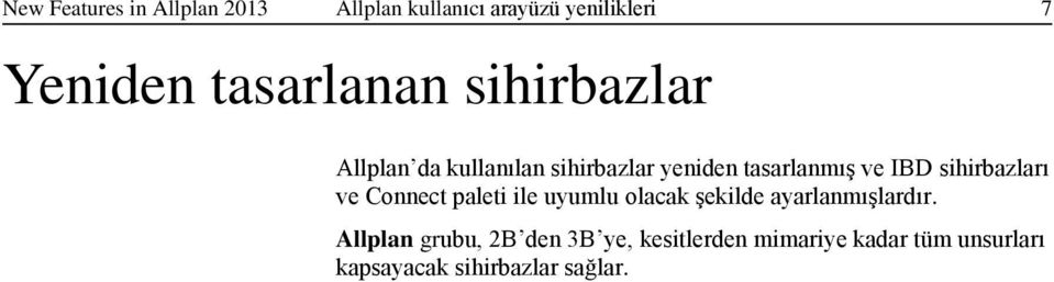 sihirbazları ve Connect paleti ile uyumlu olacak şekilde ayarlanmışlardır.