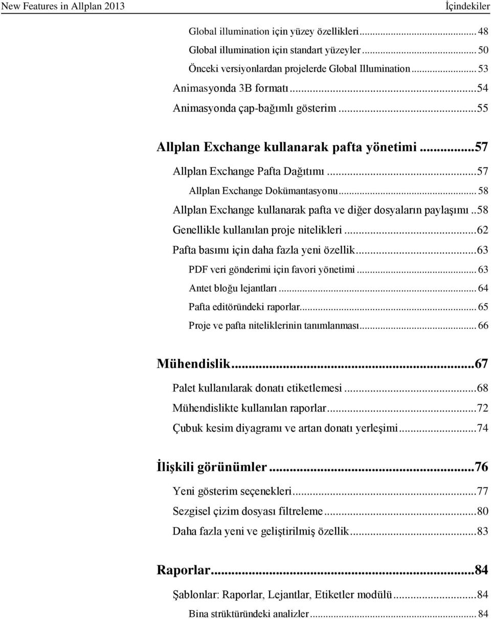 .. 58 Allplan Exchange kullanarak pafta ve diğer dosyaların paylaşımı.. 58 Genellikle kullanılan proje nitelikleri... 62 Pafta basımı için daha fazla yeni özellik.