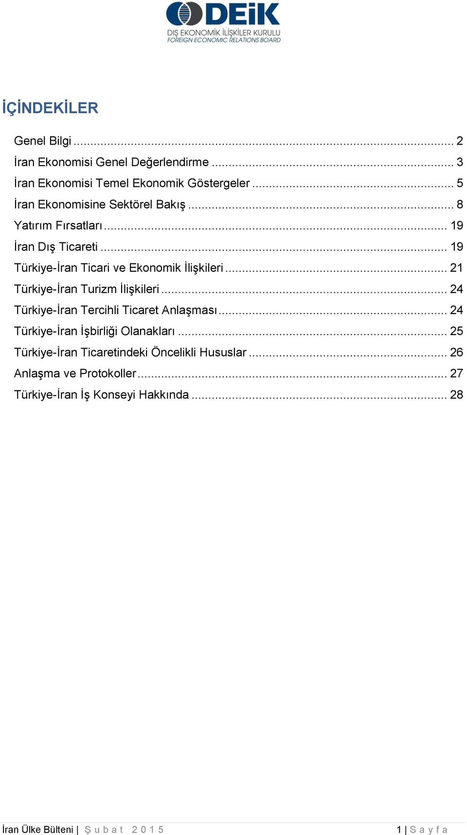 .. 19 Türkiye-İran Ticari ve Ekonomik İlişkileri... 21 Türkiye-İran Turizm İlişkileri.
