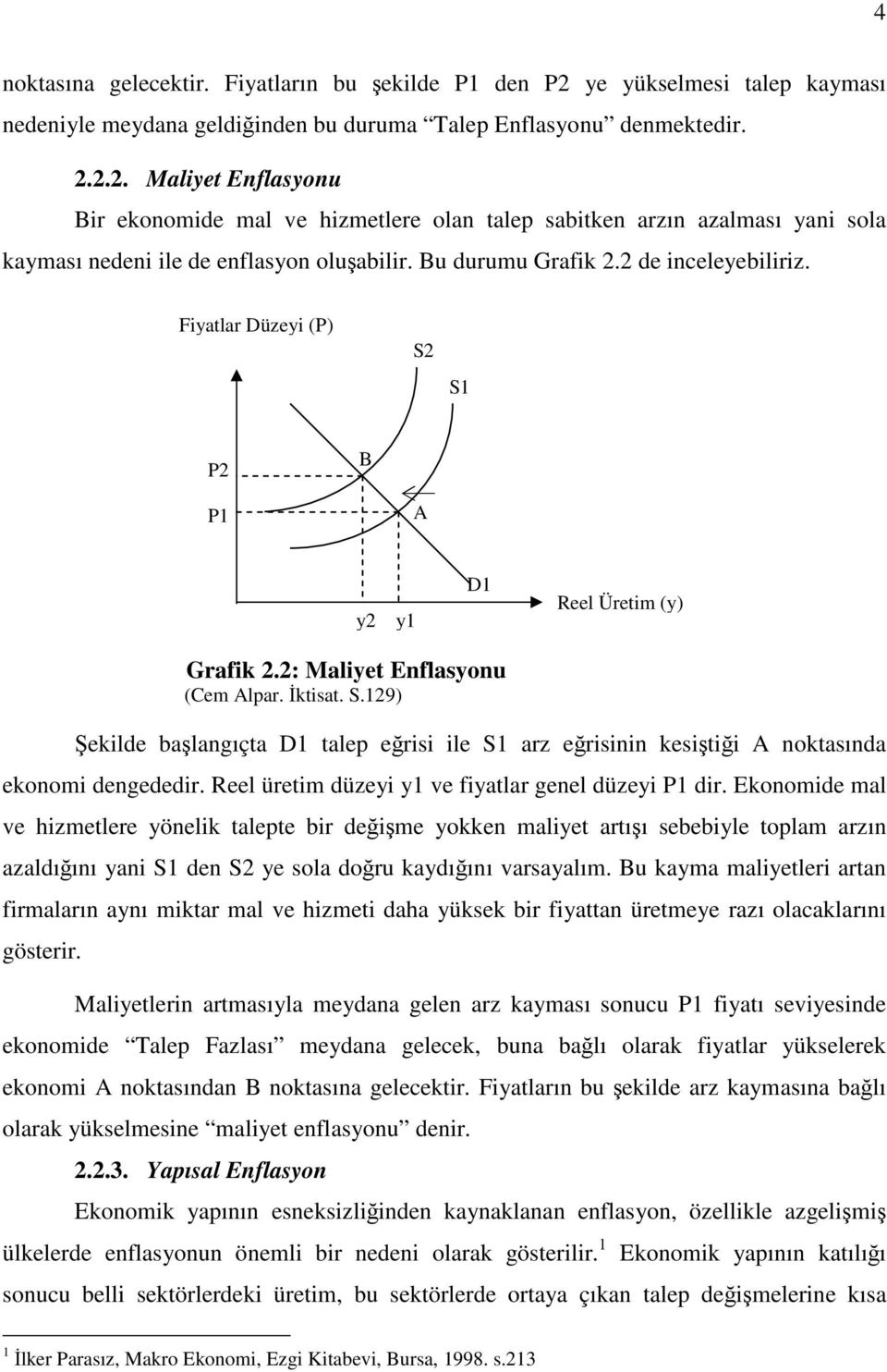 Reel üretim düzeyi y1 ve fiyatlar genel düzeyi P1 dir.