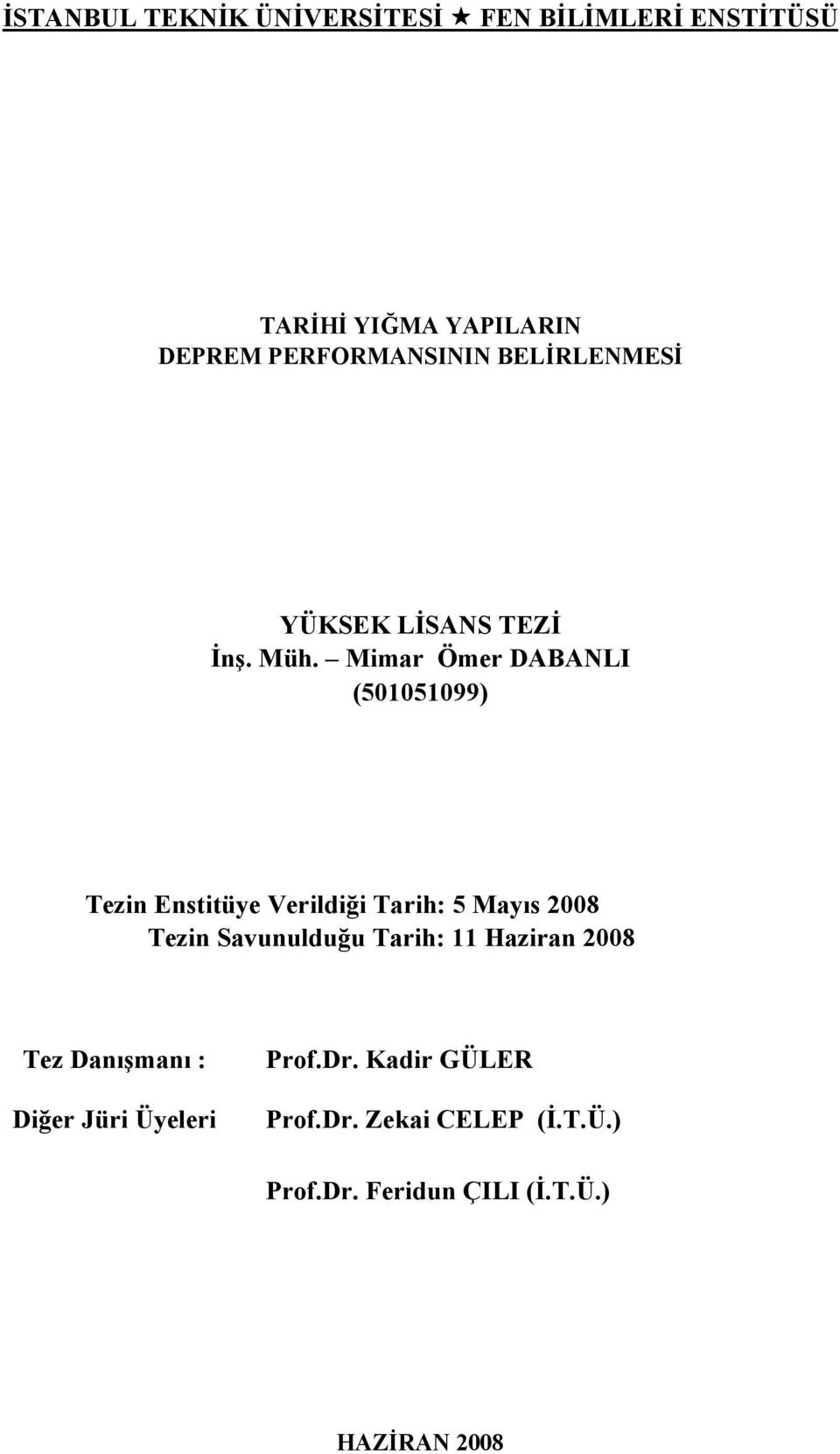 Mimar Ömer DABANLI (501051099) Tezin Enstitüye Verildiği Tarih: 5 Mayıs 2008 Tezin Savunulduğu