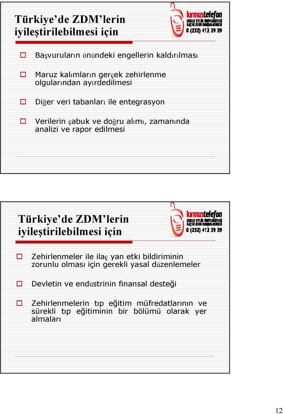 Türkiye de ZDM lerin iyileştirilebilmesi için Zehirlenmeler ile ilaç yan etki bildiriminin zorunlu olması için gerekli yasal