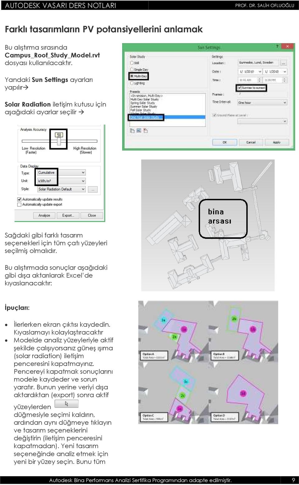 Bu alıştırmada sonuçlar aşağıdaki gibi dışa aktarılarak Excel de kıyaslanacaktır: Đpuçları: Đlerlerken ekran çıktısı kaydedin.