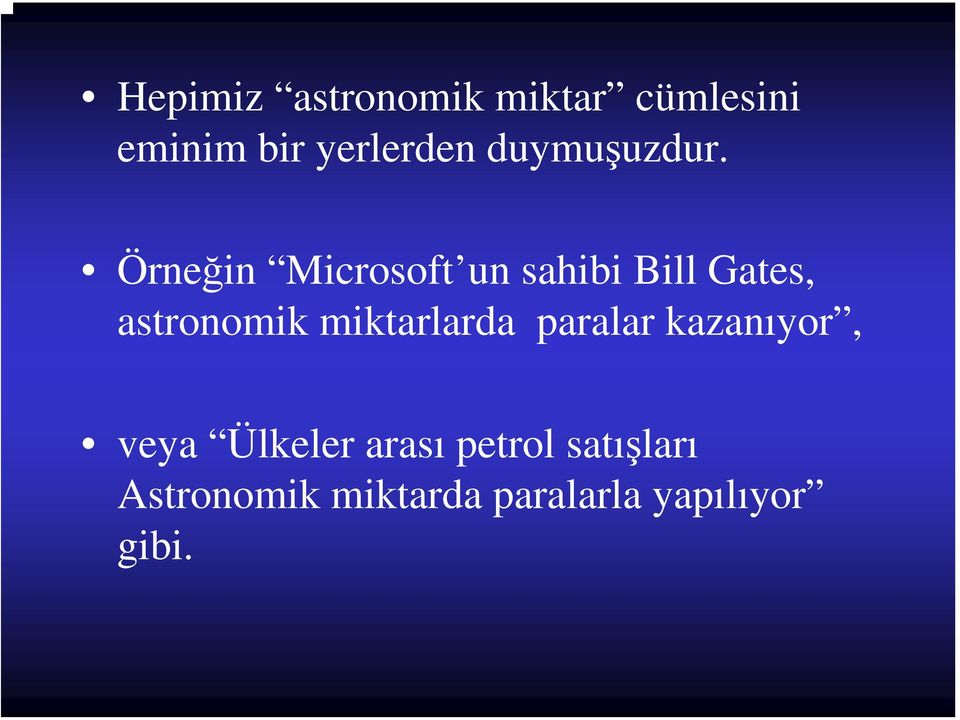 Örneğin Microsoft un sahibi Bill Gates, astronomik