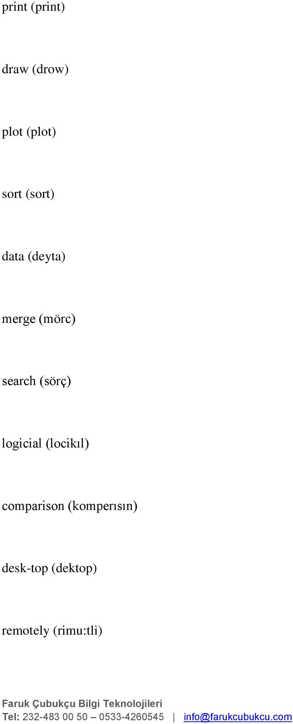 (sörç) logicial (locikıl) comparison