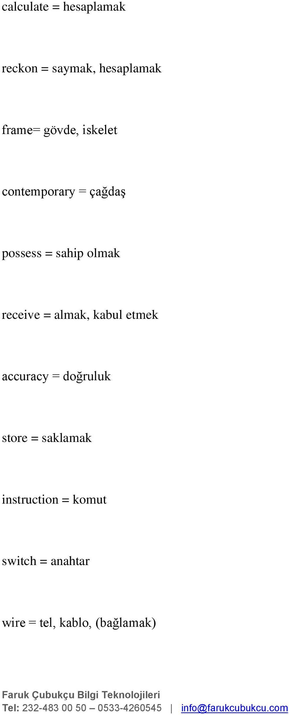 receive = almak, kabul etmek accuracy = doğruluk store =