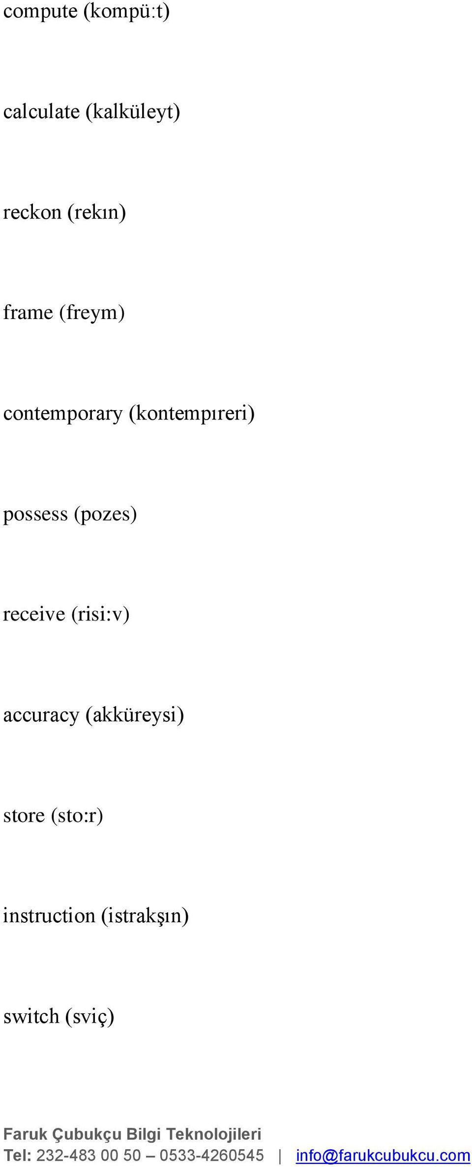 possess (pozes) receive (risi:v) accuracy