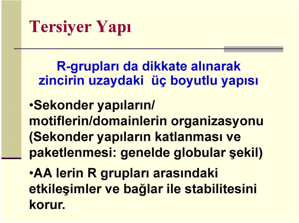 (Sekonder yapıların katlanması ve paketlenmesi: genelde globular şekil)