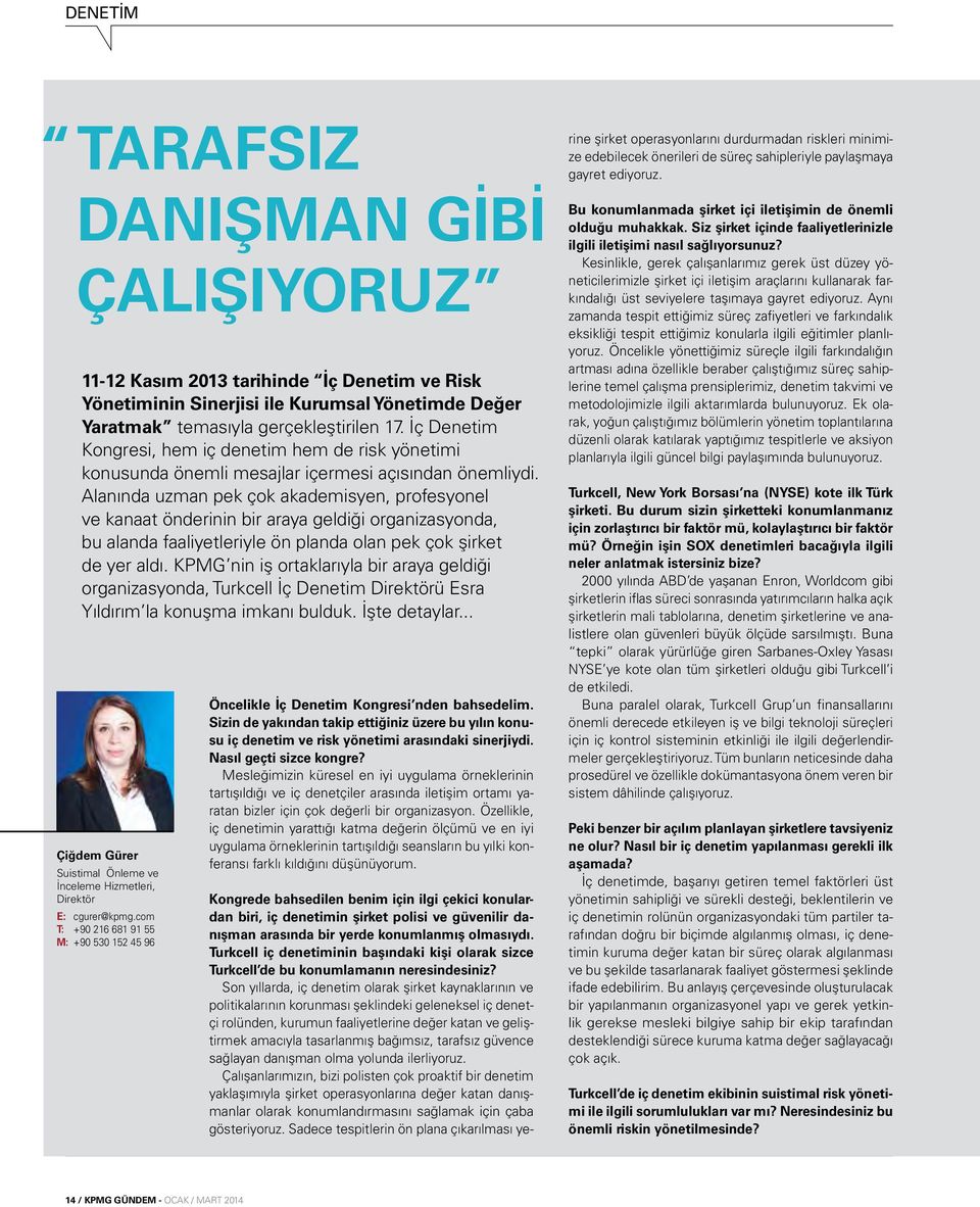 Alanında uzman pek çok akademisyen, profesyonel ve kanaat önderinin bir araya geldiği organizasyonda, bu alanda faaliyetleriyle ön planda olan pek çok şirket de yer aldı.