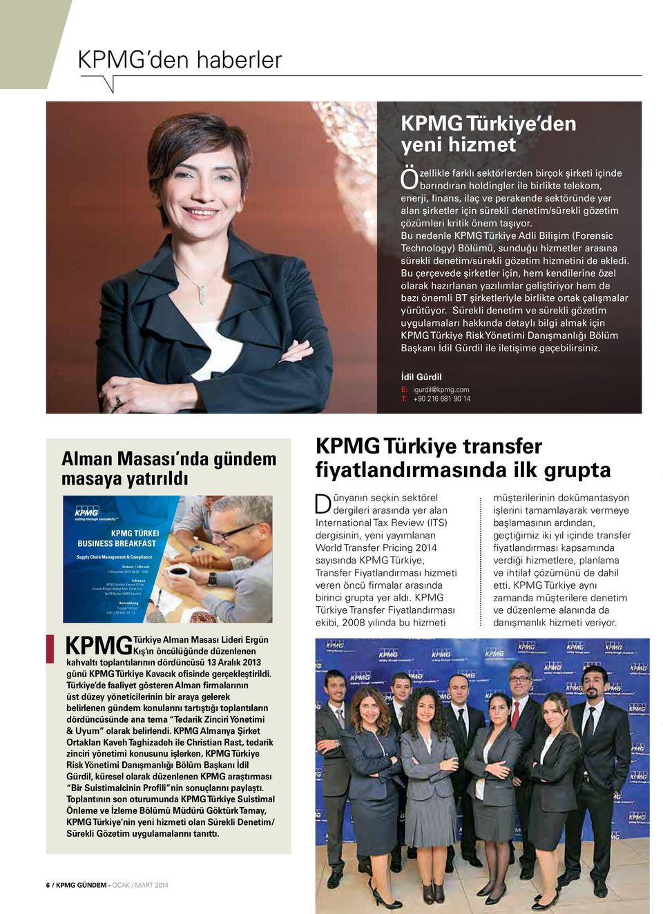 Bu nedenle KPMG Türkiye Adli Bilişim (Forensic Technology) Bölümü, sunduğu hizmetler arasına sürekli denetim/sürekli gözetim hizmetini de ekledi.