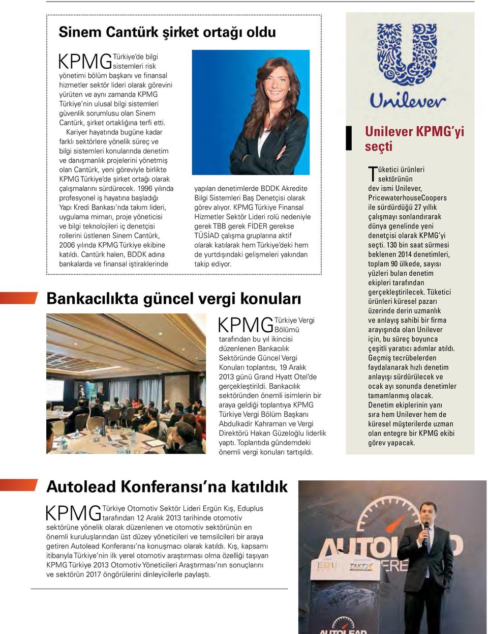 Kariyer hayatında bugüne kadar farklı sektörlere yönelik süreç ve bilgi sistemleri konularında denetim ve danışmanlık projelerini yönetmiş olan Cantürk, yeni göreviyle birlikte KPMG Türkiye de şirket