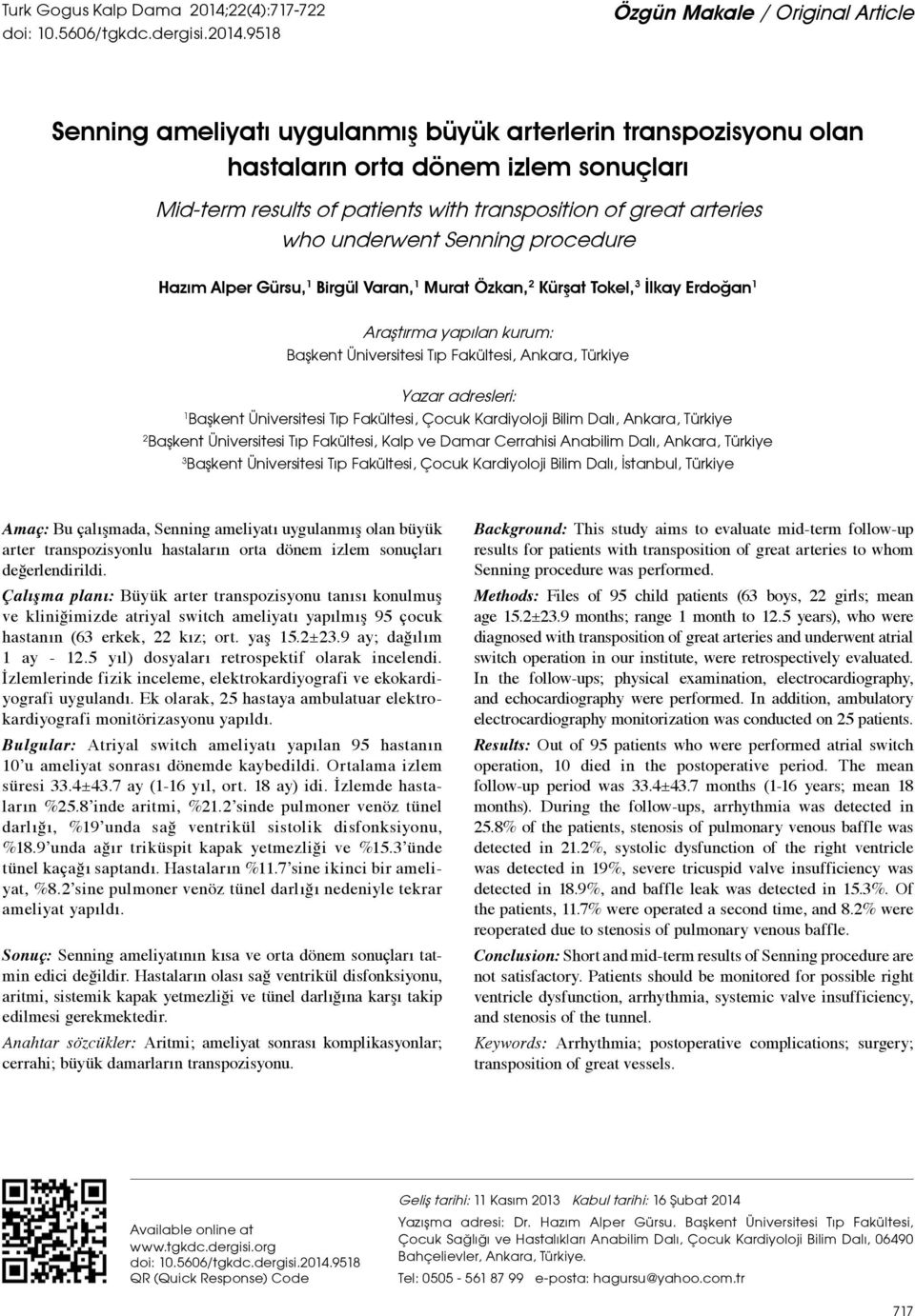 9518 Özgün Makale / Original Article Senning ameliyatı uygulanmış büyük arterlerin transpozisyonu olan hastaların orta dönem izlem sonuçları Mid-term results of patients with transposition of great