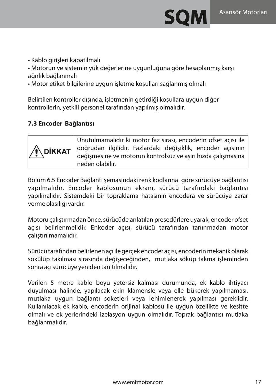 3 Encoder Bağlantısı Unutulmamalıdır ki motor faz sırası, encoderin ofset açısı ile doğrudan ilgilidir.