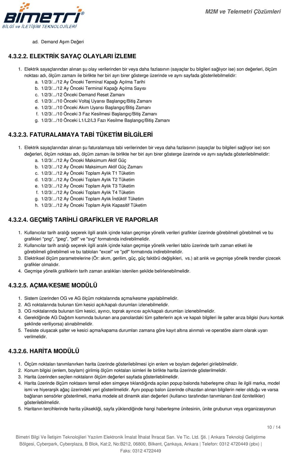 ../12 Ay Önceki Terminal Kapağı Açılma Sayısı 1/2/3/.../12 Önceki Demand Reset Zamanı 1/2/3/.../10 Önceki Voltaj Uyarısı Başlangıç/Bitiş Zamanı 1/2/3/.